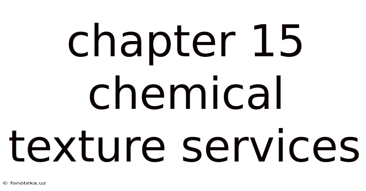Chapter 15 Chemical Texture Services
