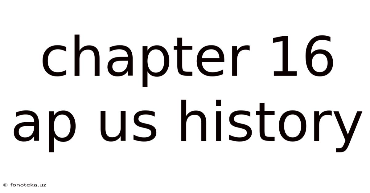 Chapter 16 Ap Us History