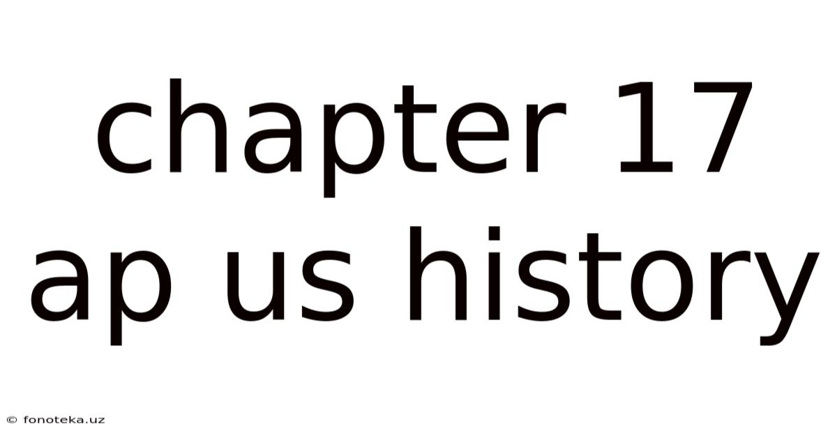 Chapter 17 Ap Us History