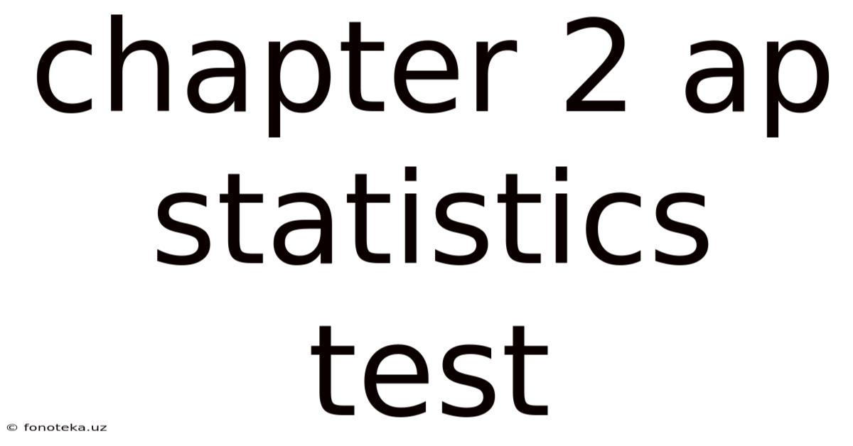 Chapter 2 Ap Statistics Test