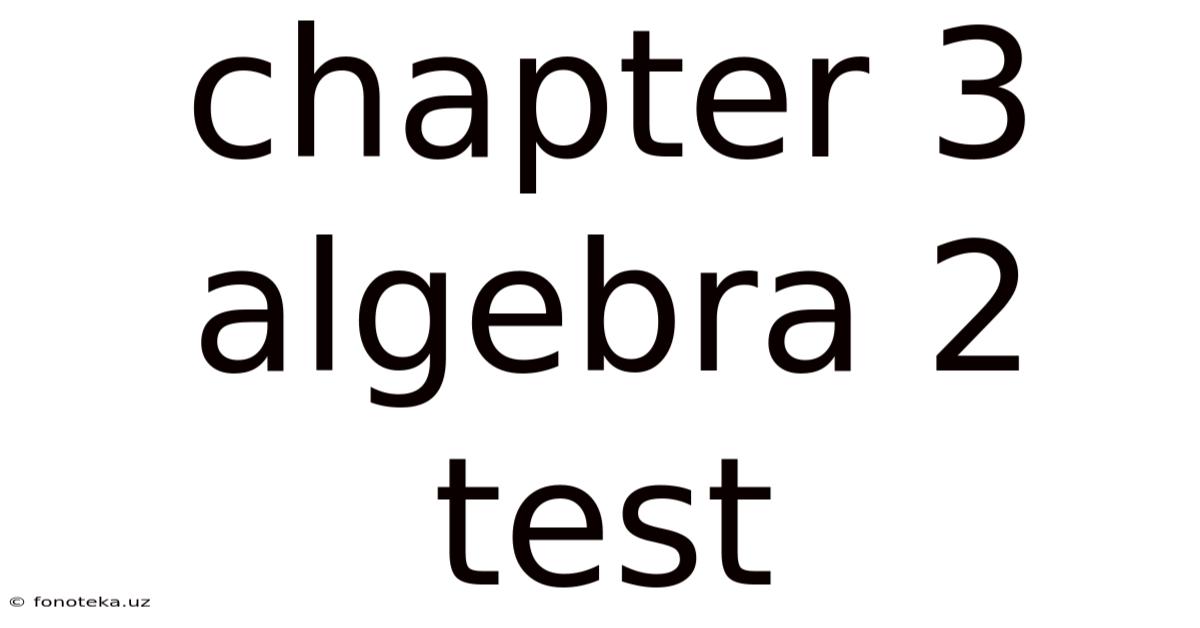 Chapter 3 Algebra 2 Test