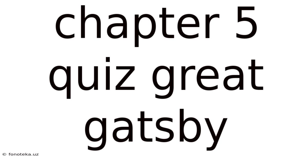 Chapter 5 Quiz Great Gatsby