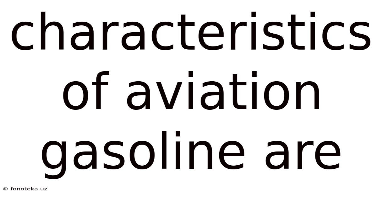 Characteristics Of Aviation Gasoline Are