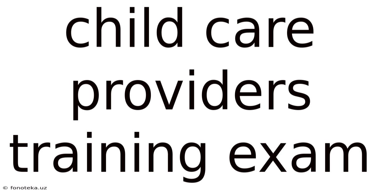 Child Care Providers Training Exam