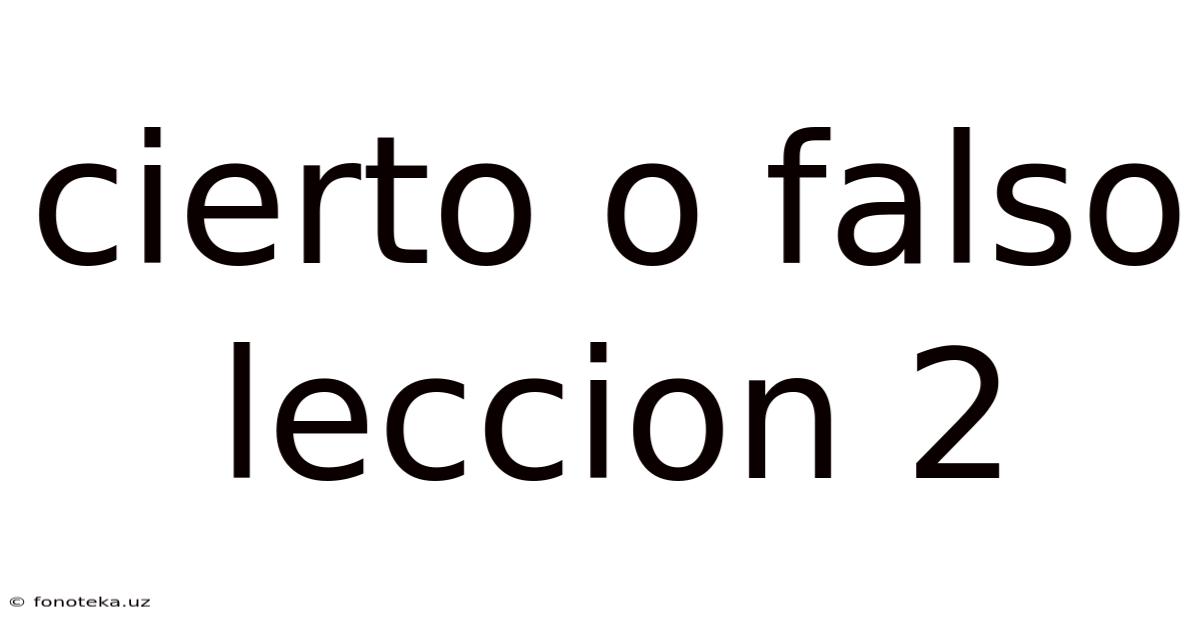 Cierto O Falso Leccion 2