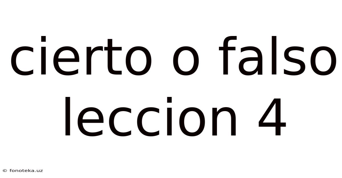 Cierto O Falso Leccion 4