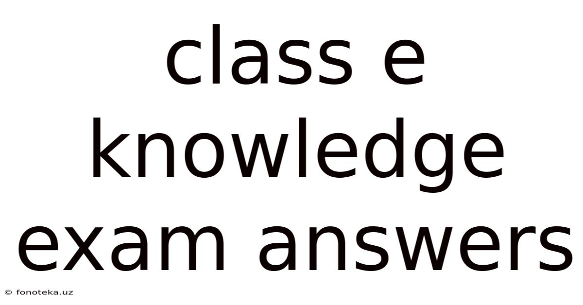 Class E Knowledge Exam Answers