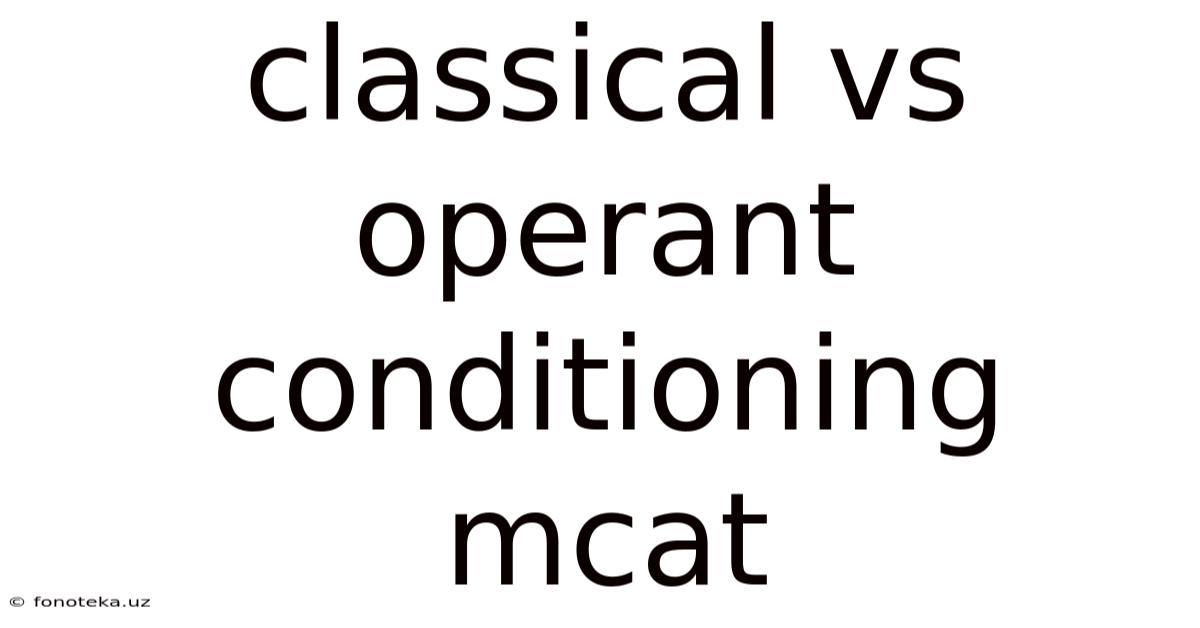 Classical Vs Operant Conditioning Mcat