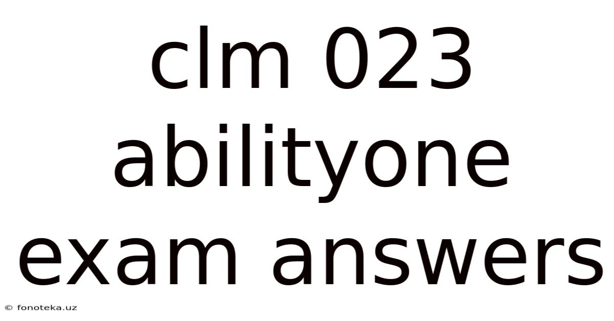 Clm 023 Abilityone Exam Answers