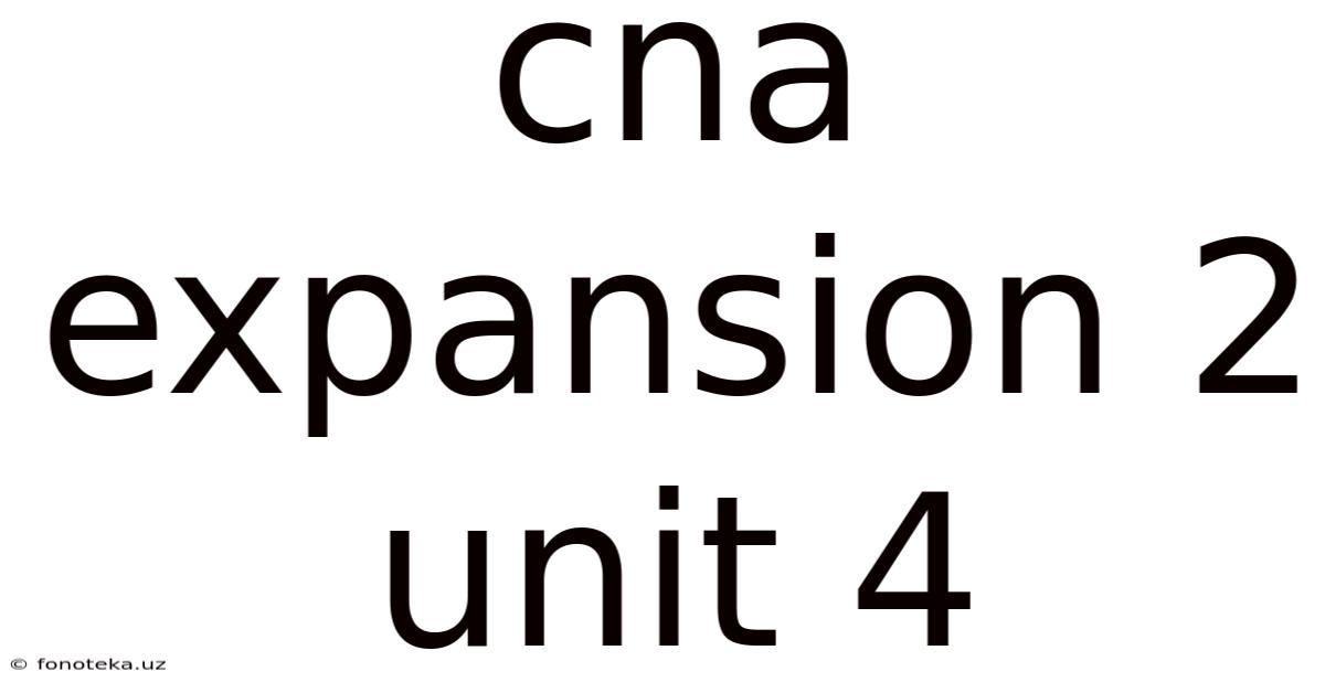 Cna Expansion 2 Unit 4