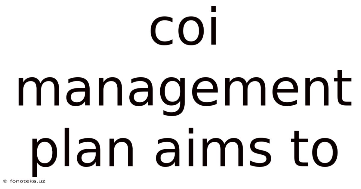 Coi Management Plan Aims To