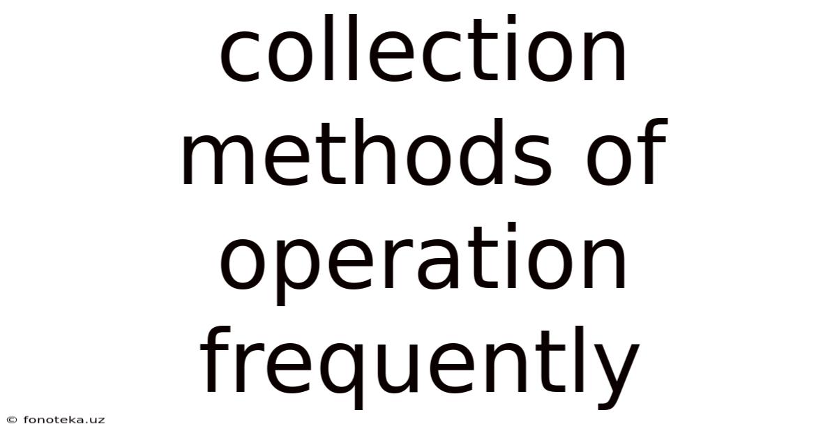 Collection Methods Of Operation Frequently