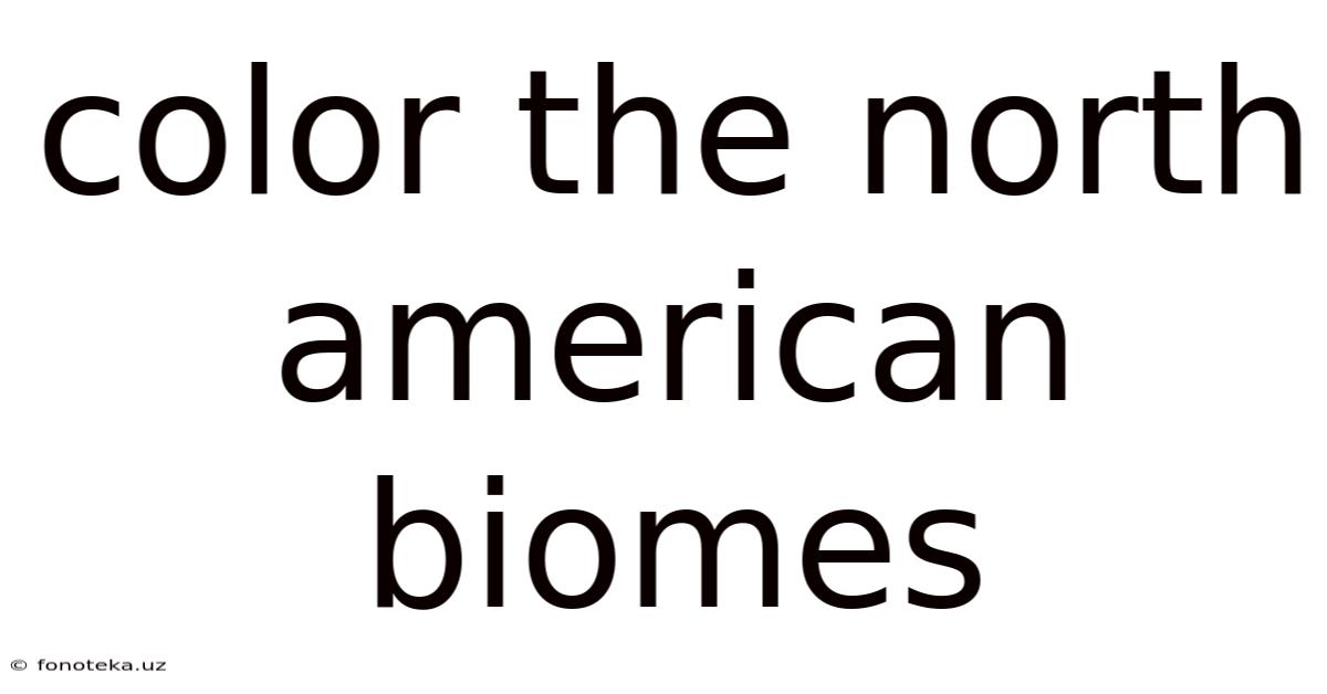 Color The North American Biomes
