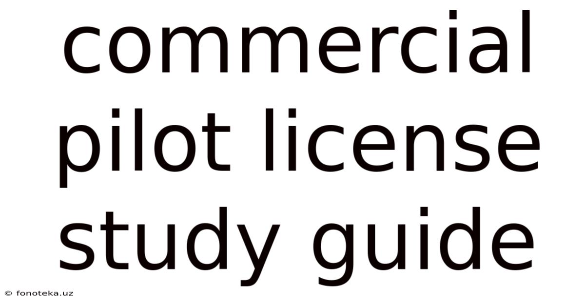 Commercial Pilot License Study Guide