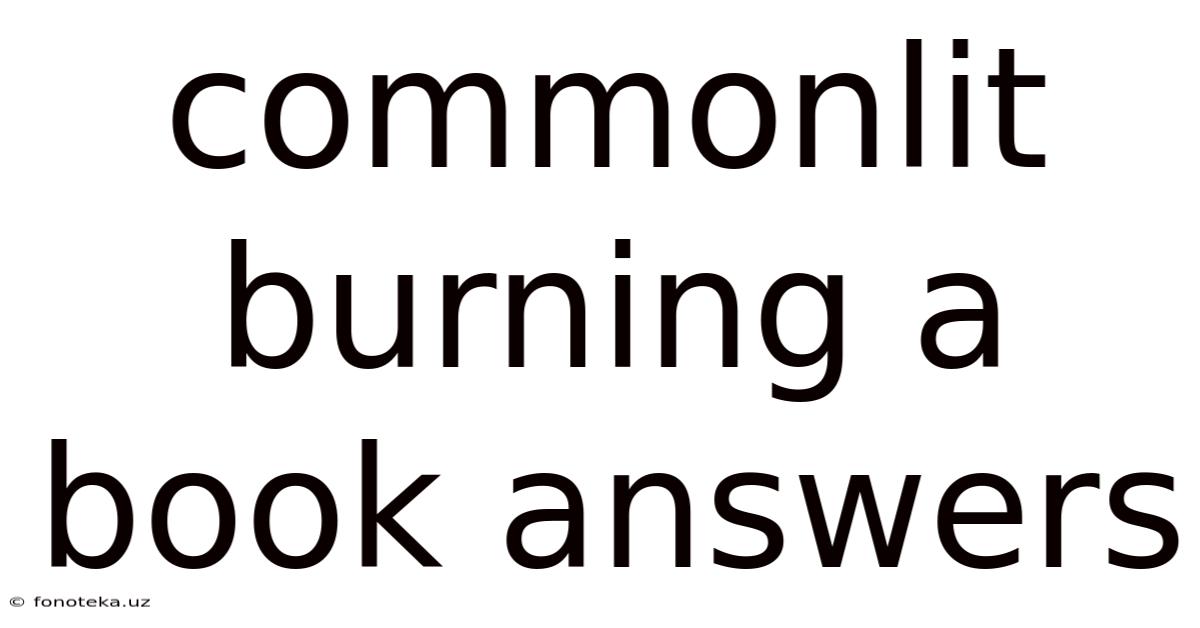 Commonlit Burning A Book Answers