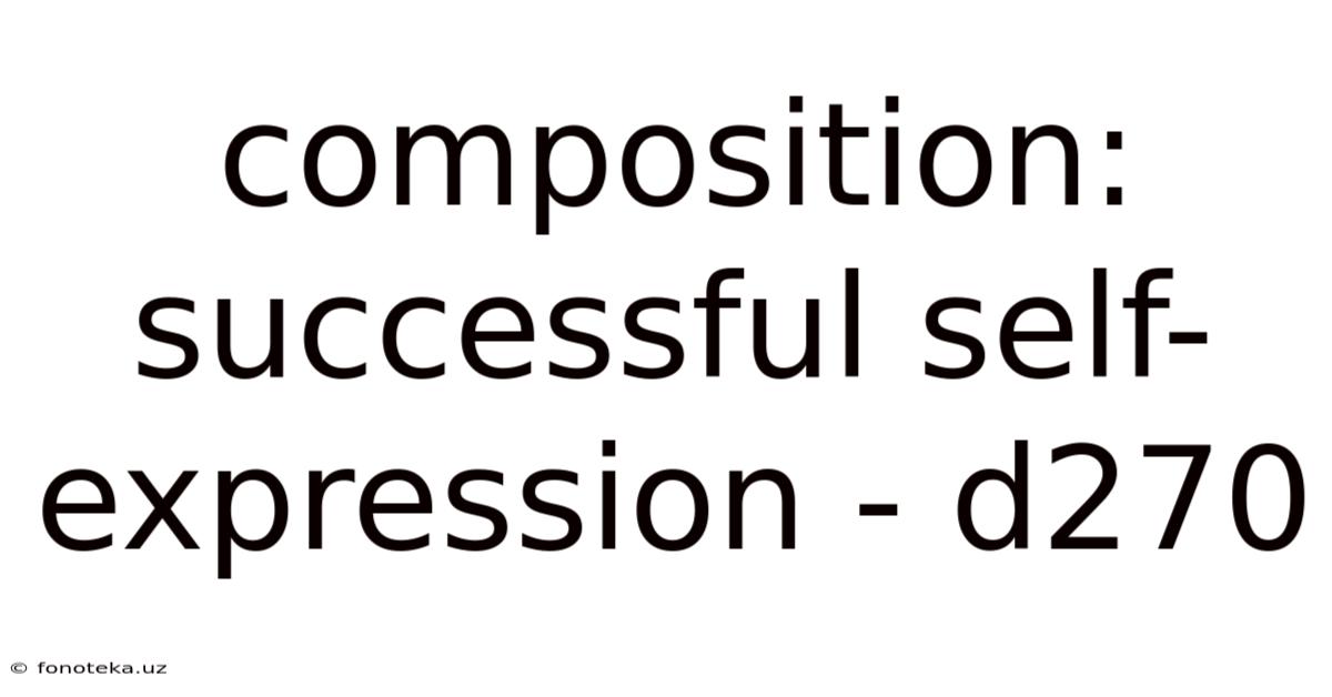 Composition: Successful Self-expression - D270