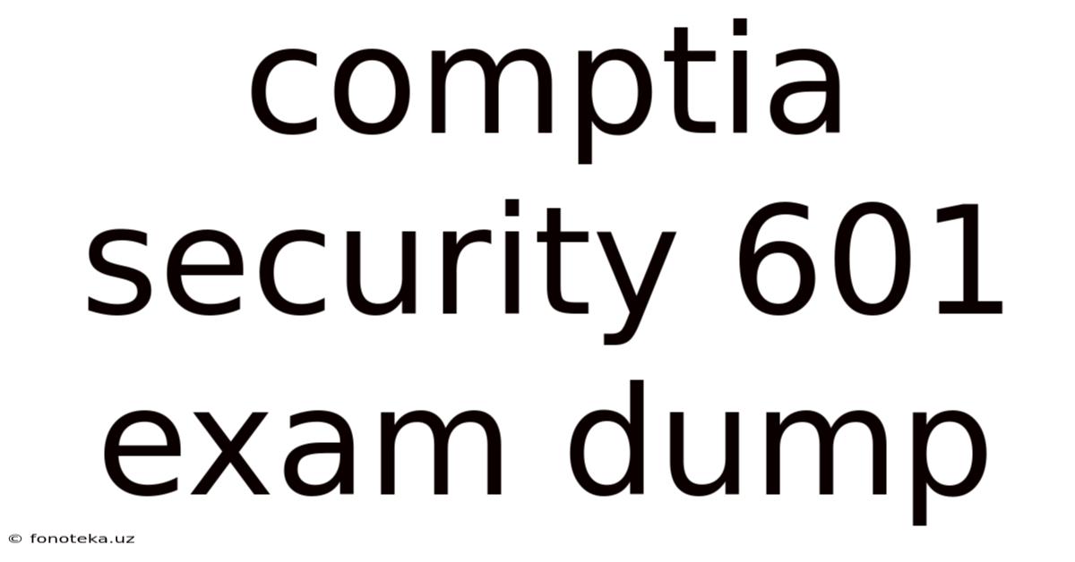 Comptia Security 601 Exam Dump
