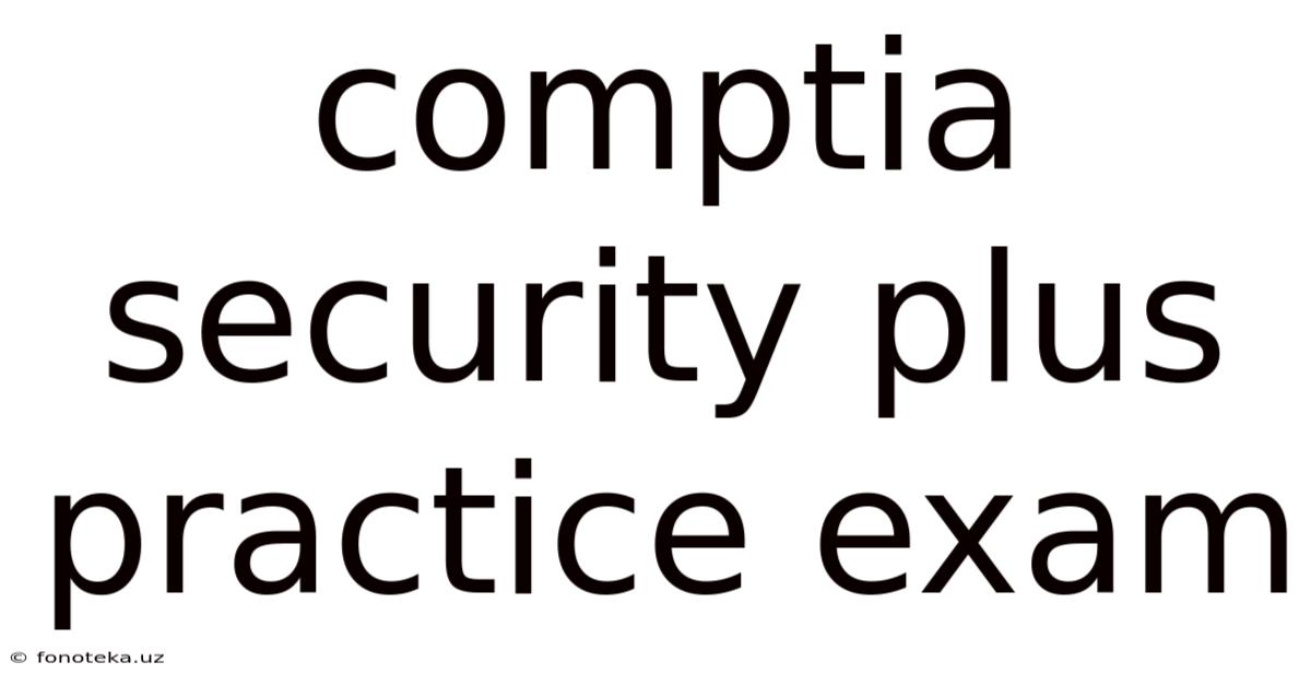 Comptia Security Plus Practice Exam