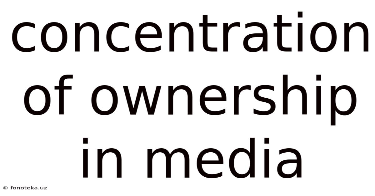 Concentration Of Ownership In Media