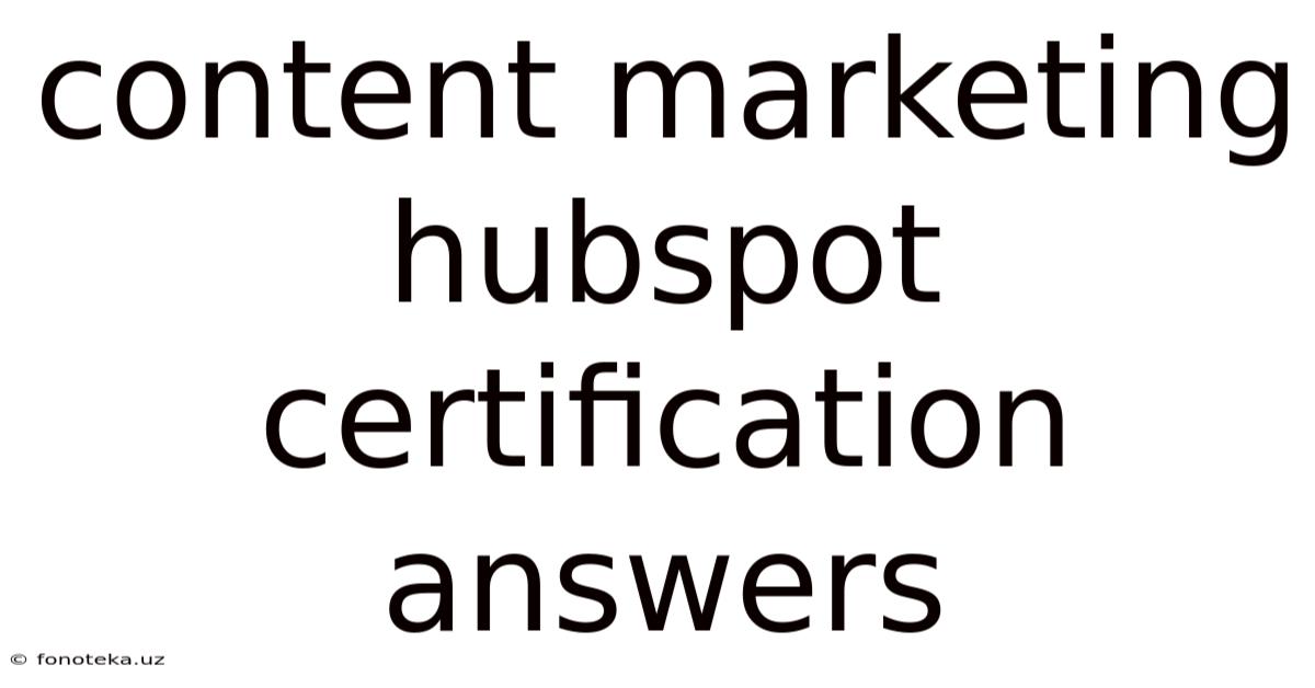 Content Marketing Hubspot Certification Answers