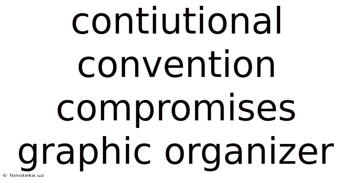 Contiutional Convention Compromises Graphic Organizer