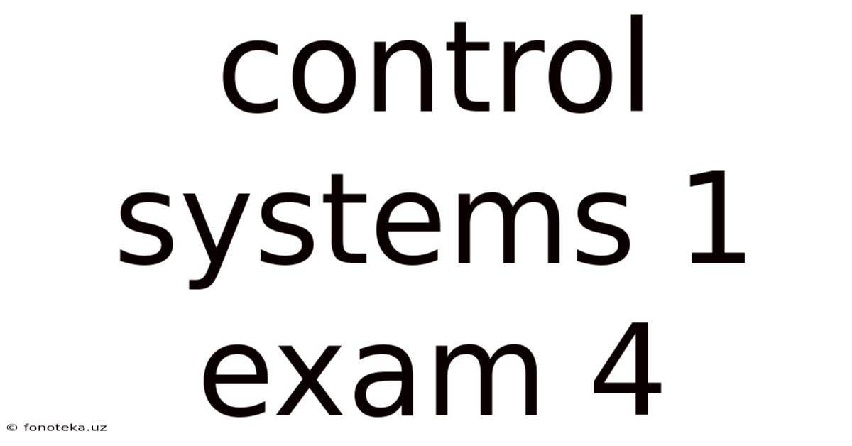 Control Systems 1 Exam 4