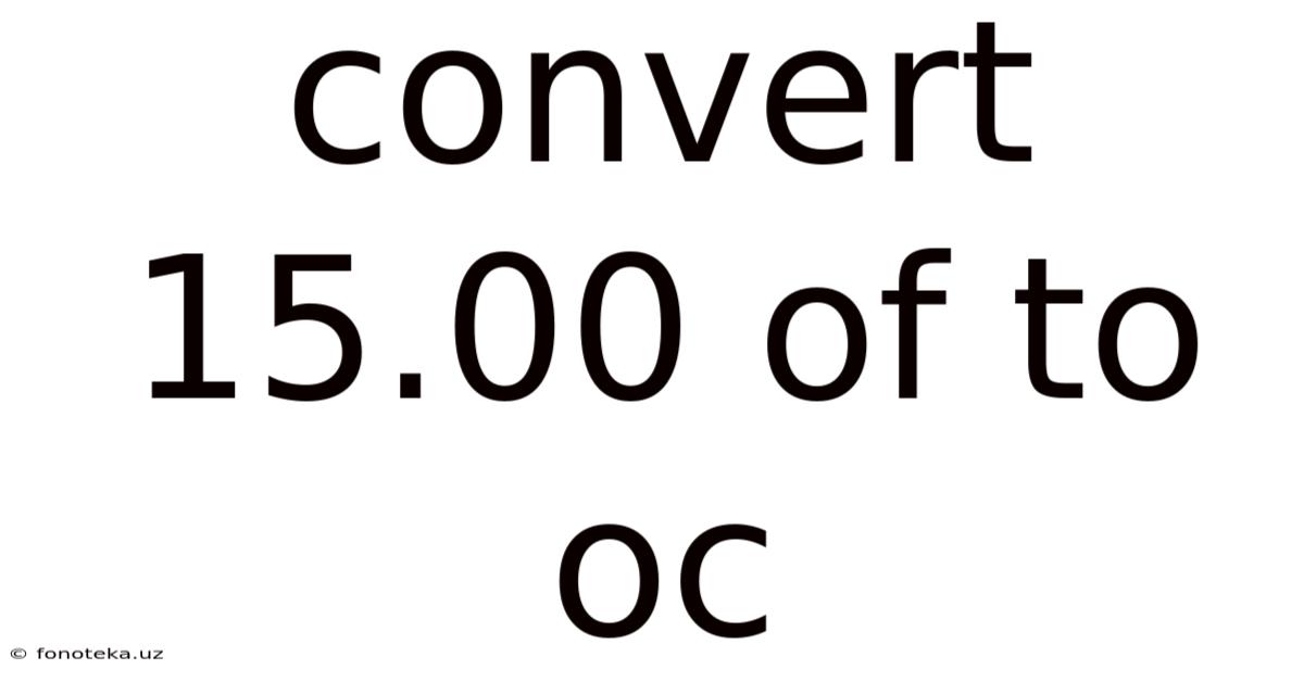 Convert 15.00 Of To Oc