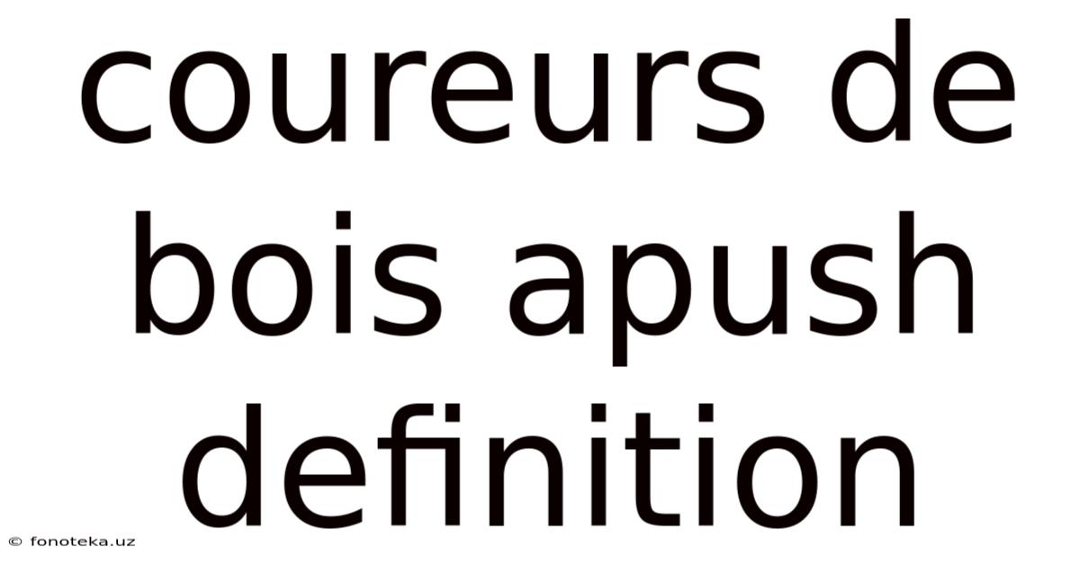 Coureurs De Bois Apush Definition