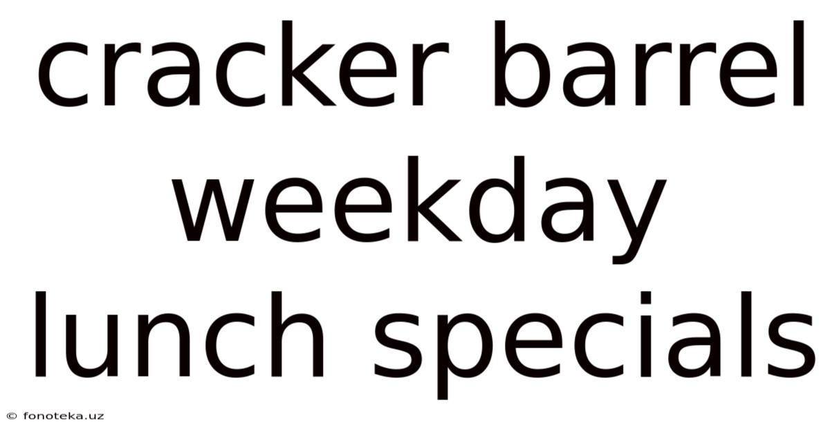 Cracker Barrel Weekday Lunch Specials