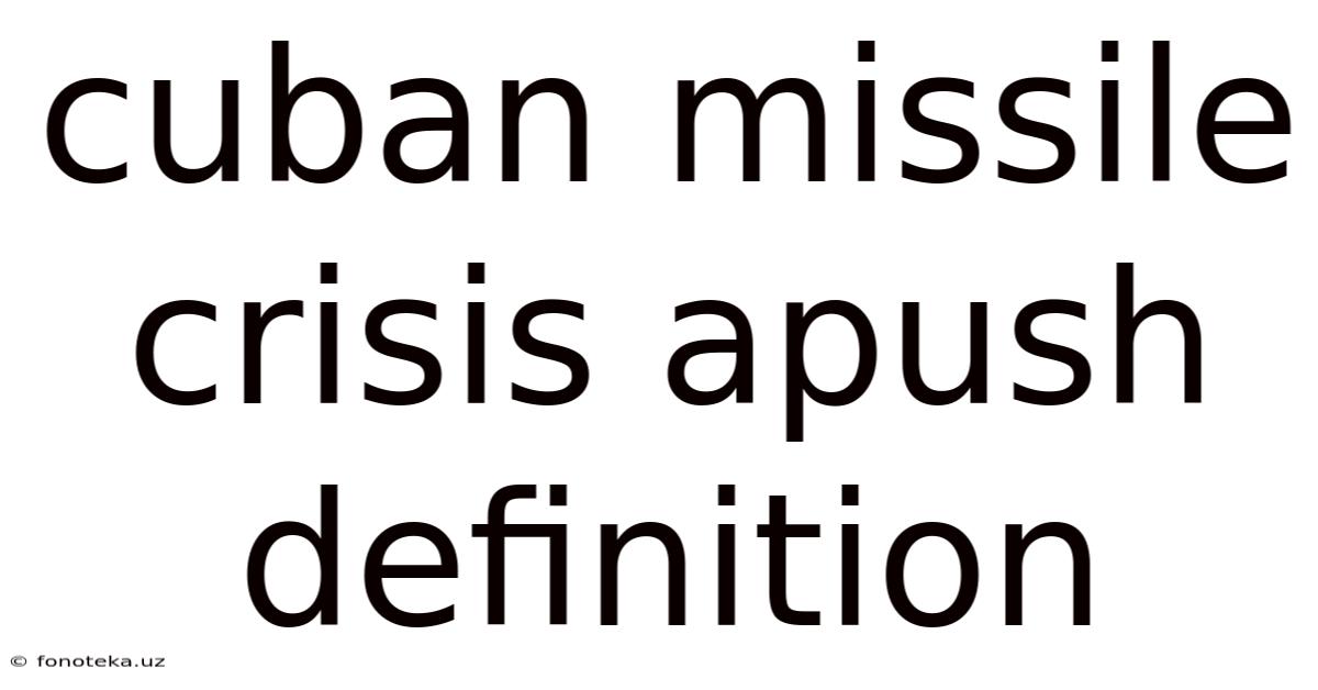 Cuban Missile Crisis Apush Definition