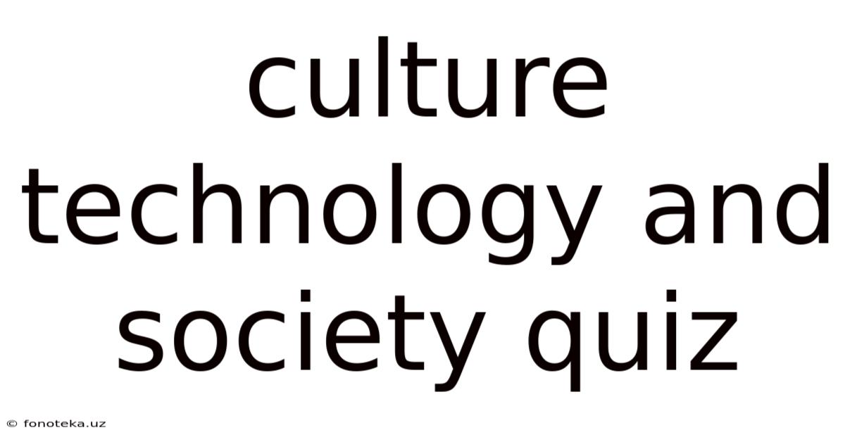Culture Technology And Society Quiz