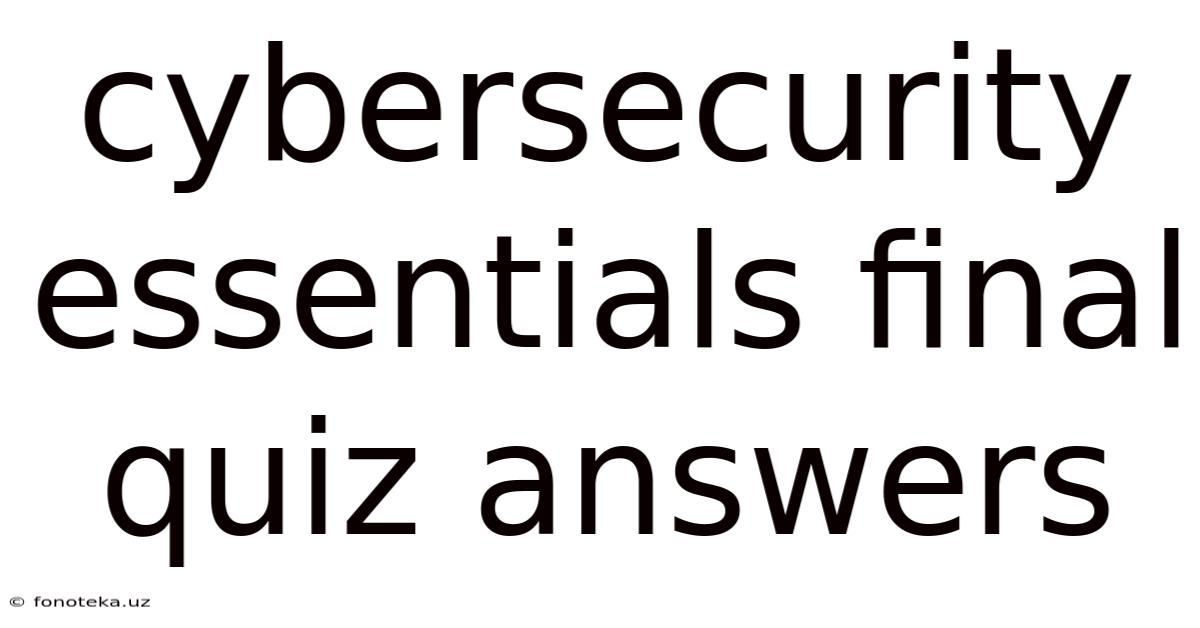 Cybersecurity Essentials Final Quiz Answers