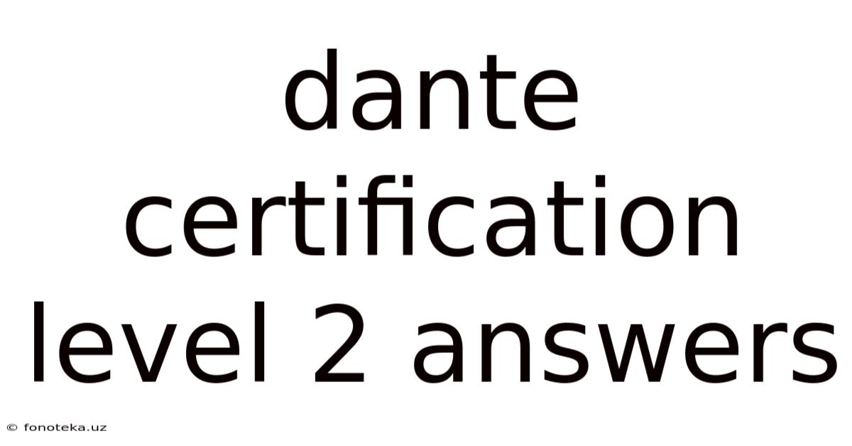 Dante Certification Level 2 Answers