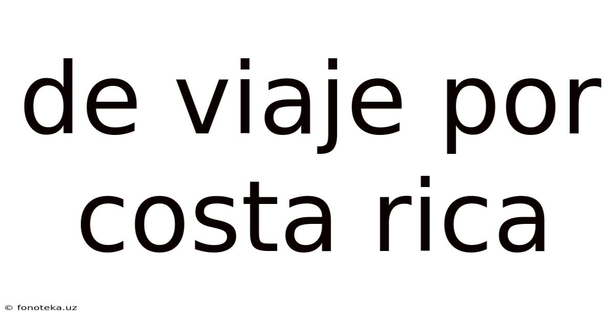 De Viaje Por Costa Rica