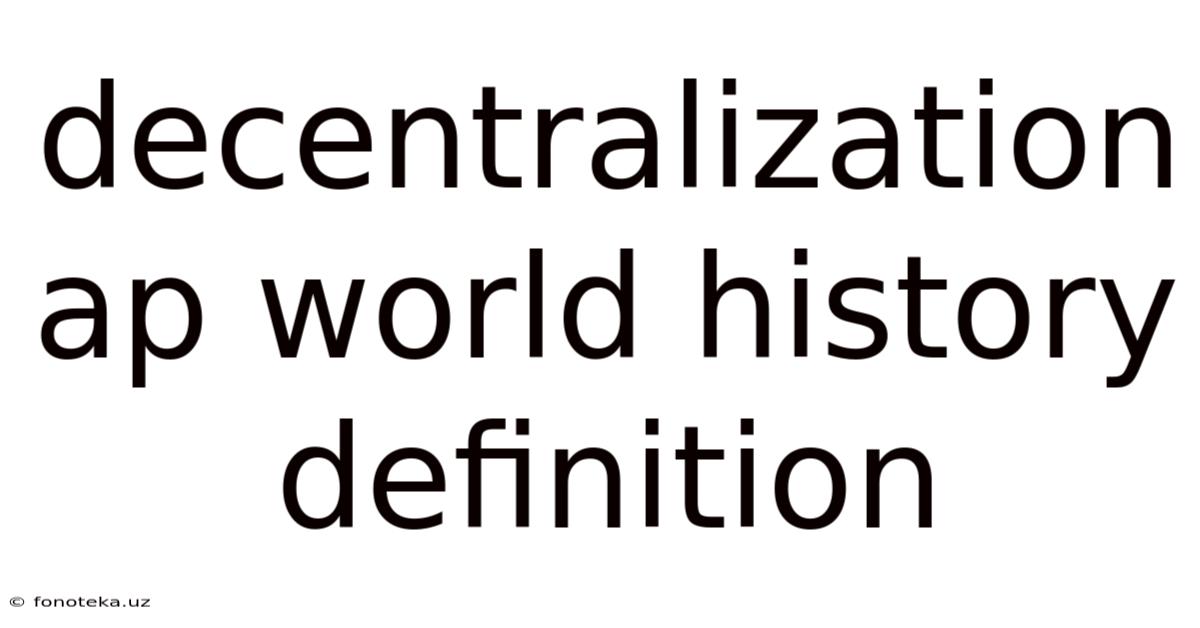 Decentralization Ap World History Definition