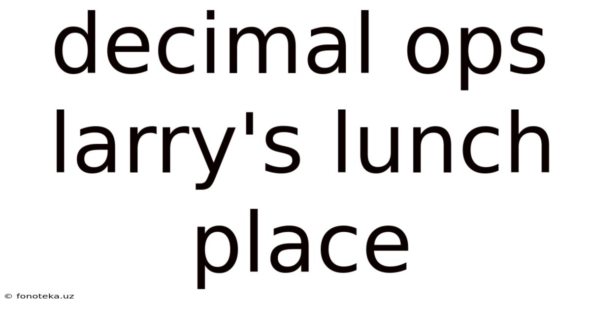Decimal Ops Larry's Lunch Place