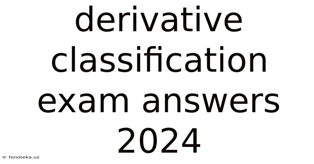 Derivative Classification Exam Answers 2024