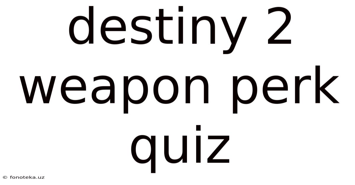 Destiny 2 Weapon Perk Quiz