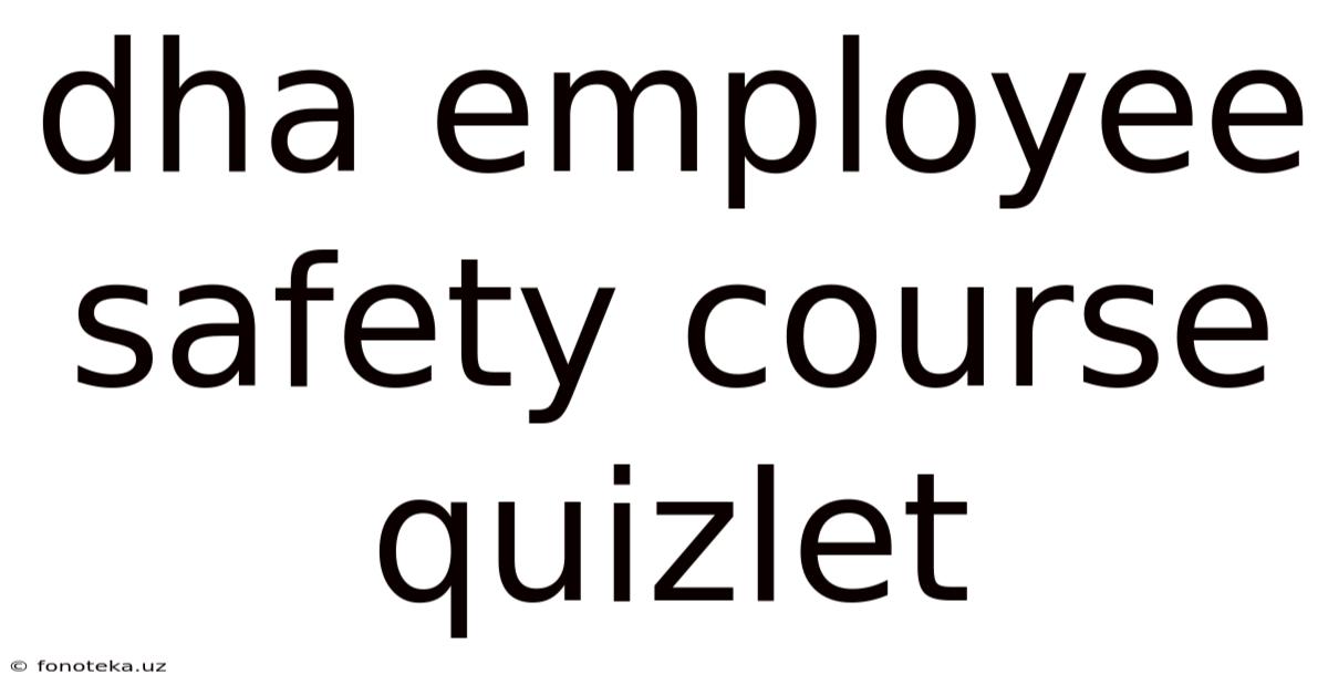 Dha Employee Safety Course Quizlet
