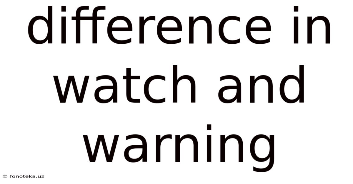 Difference In Watch And Warning