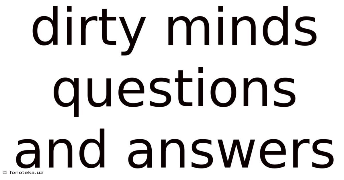 Dirty Minds Questions And Answers