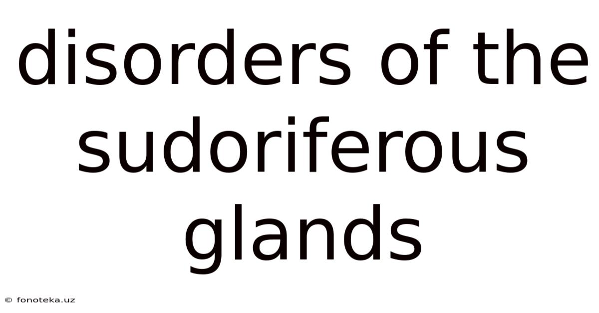 Disorders Of The Sudoriferous Glands