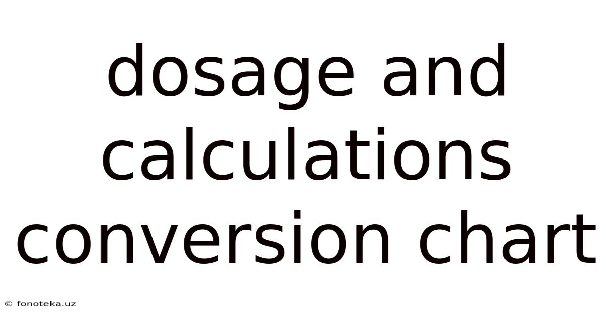 Dosage And Calculations Conversion Chart