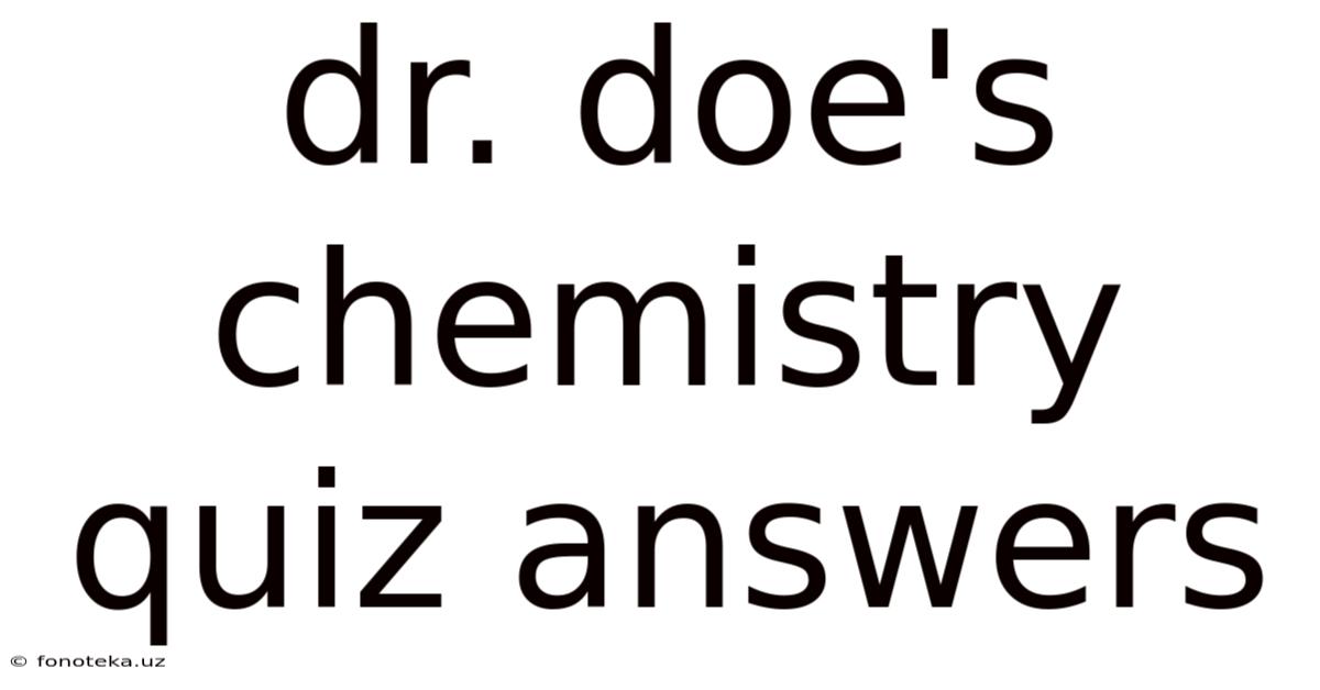 Dr. Doe's Chemistry Quiz Answers