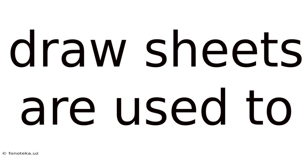 Draw Sheets Are Used To
