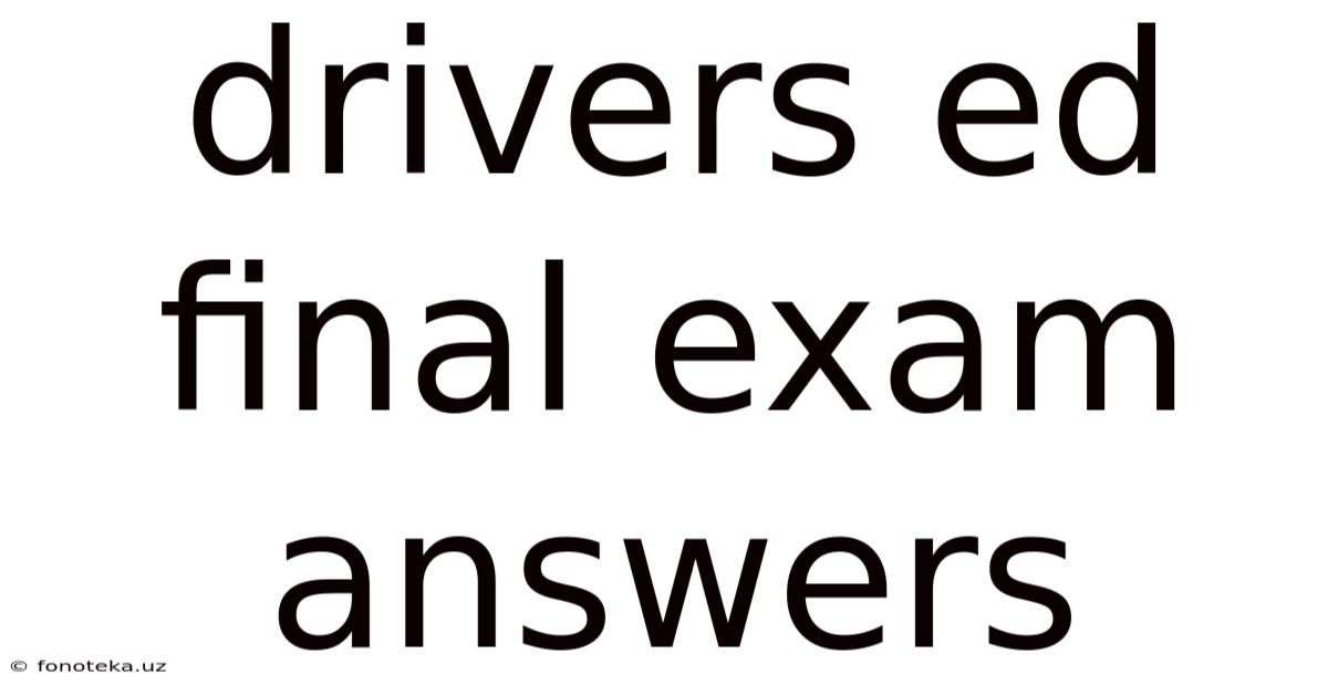 Drivers Ed Final Exam Answers