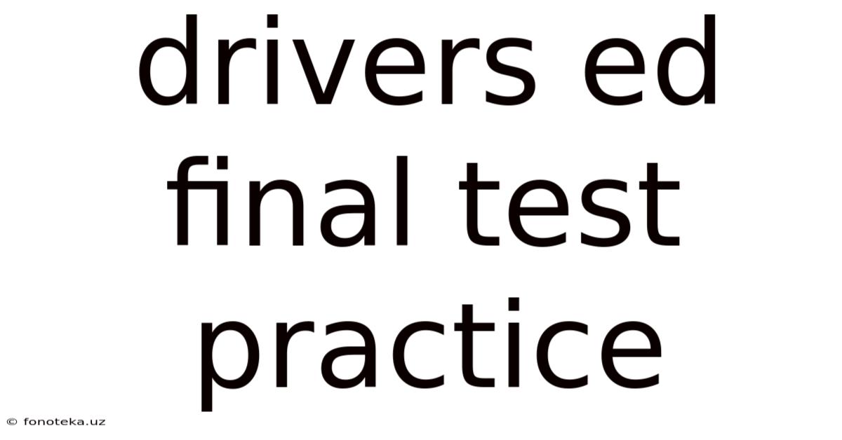 Drivers Ed Final Test Practice