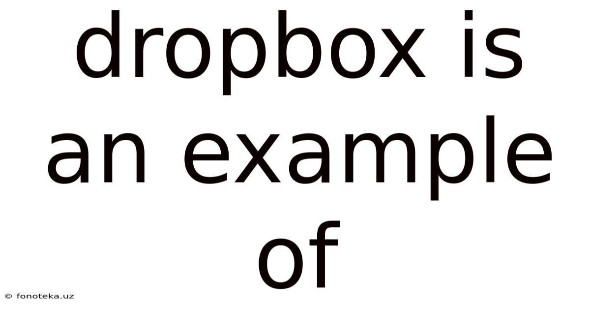 Dropbox Is An Example Of