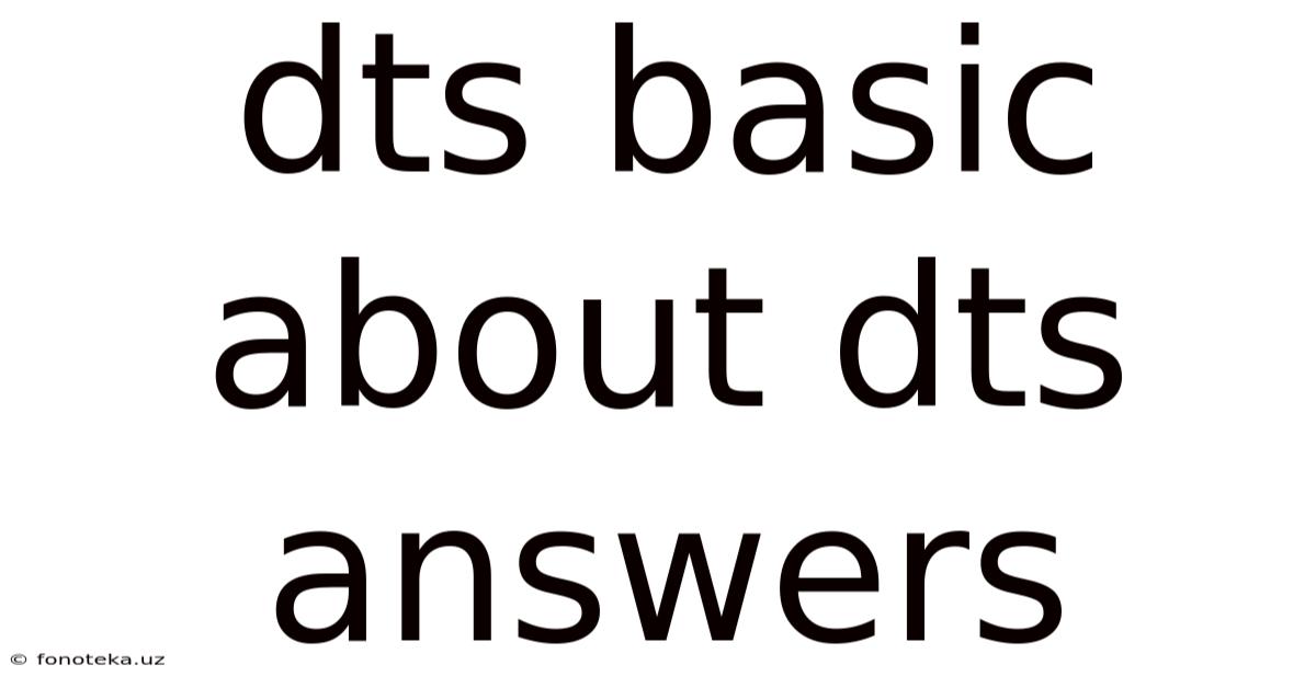 Dts Basic About Dts Answers