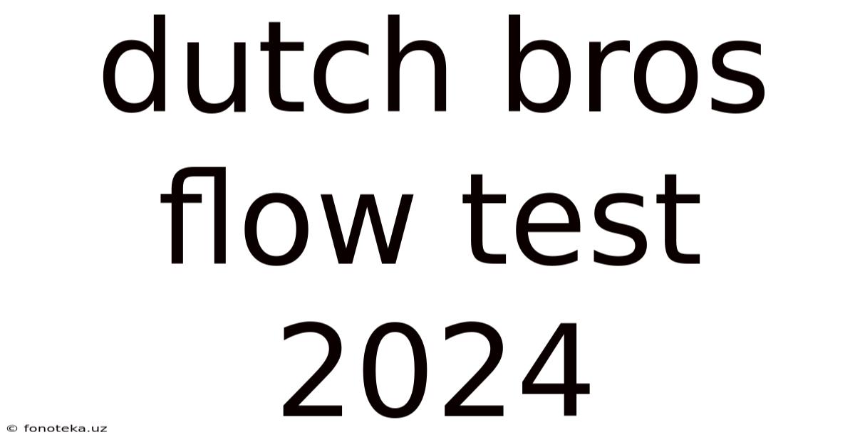 Dutch Bros Flow Test 2024